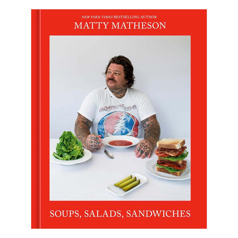 Matty Matheson: Soups, Salads, Sandwiches